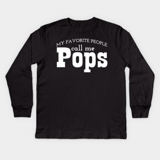 My Favorite People Call Me Pop Pop My Favorite People Call Me Pops Kids Long Sleeve T-Shirt